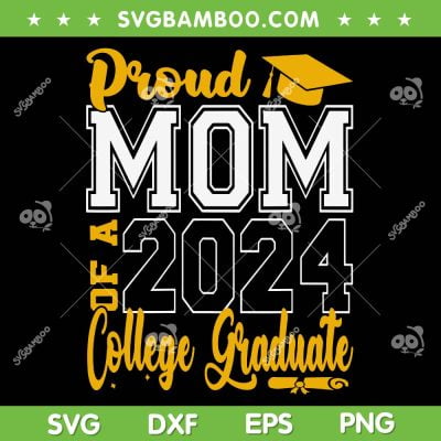 Proud Mom Of A 2024 College Graduate SVG PNG, Graduation 2024 SVG, Class Of 2024 DXF SVG PNG EPS Proud Mom Of A 2024 College Graduate SVG PNG, Graduation 2024 SVG, Class Of 2024 DXF SVG PNG EPS