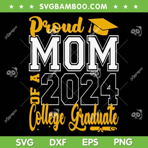 Proud Mom Of A 2024 College Graduate SVG PNG, Graduation 2024 SVG, Class Of 2024 DXF SVG PNG EPS
