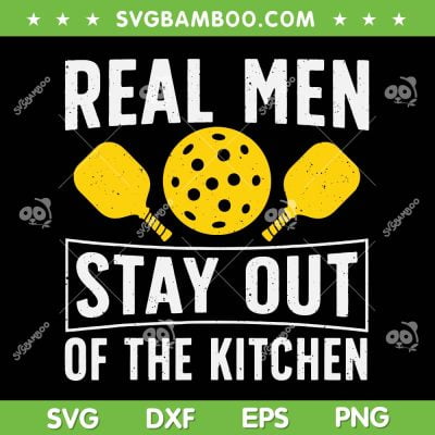 Real Men Stay Out Of The Kitchen SVG PNG, Best Pickleball SVG, Funny Pickleball Player DXF SVG PNG EPS Real Men Stay Out Of The Kitchen SVG PNG, Best Pickleball SVG, Funny Pickleball Player DXF SVG PNG EPS