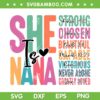 She Is Nana SVG PNG, Strong Chosen Beautiful Capable SVG, Victorious Never Alone Greatly Loved DXF SVG PNG EPS
