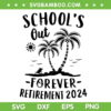 School's Out Forever Retirement 2024 SVG, Gift Retired Teacher SVG, Retirement Teacher 2024 DXF SVG PNG EPS School's Out Forever Retirement 2024 SVG, Gift Retired Teacher SVG, Retirement Teacher 2024 DXF SVG PNG EPS