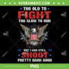 Too Old To Fight PNG, Too Slow To Run PNG, But I Can Still Shoot Pretty Darn Good PNG Too Old To Fight PNG, Too Slow To Run PNG, But I Can Still Shoot Pretty Darn Good PNG