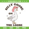 Silly Goose On The Loose SVG PNG, Groovy Silly Goose Club SVG, Funny Goose Quote DXF SVG PNG EPS Silly Goose On The Loose SVG PNG, Groovy Silly Goose Club SVG, Funny Goose Quote DXF SVG PNG EPS