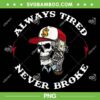 Skull Always Tired Never Broke PNG, Dead Tired Skull PNG, Funny Skeleton PNG Skull Always Tired Never Broke PNG, Dead Tired Skull PNG, Funny Skeleton PNG