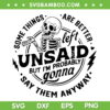 Some Things Are Better Left Unsaid SVG PNG, But I'm Probably Gonna SVG, Say Them Anyway DXF SVG PNG EPS