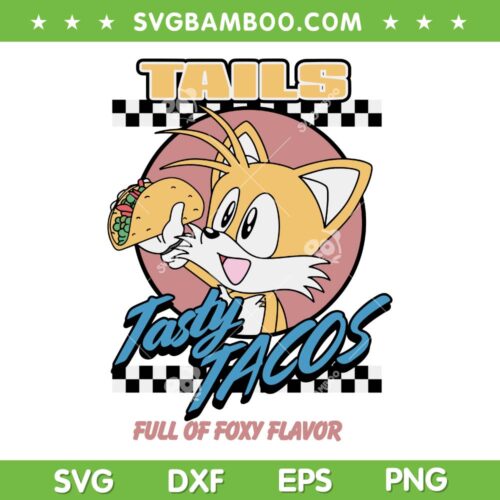 Sonic The Hedgehog Tails Tasty Tacos SVG, Full Of Foxy Flavor SVG, Vintage Sonic DXF SVG PNG EPS