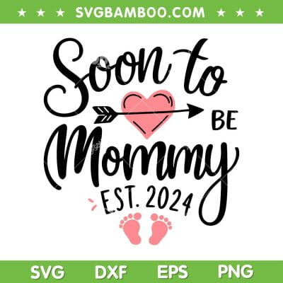 Soon To Be Mommy 2024 SVG PNG, Mom Pregnancy Announcement SVG, Mommy Est 2024 DXF SVG PNG EPS Soon To Be Mommy 2024 SVG PNG, Mom Pregnancy Announcement SVG, Mommy Est 2024 DXF SVG PNG EPS