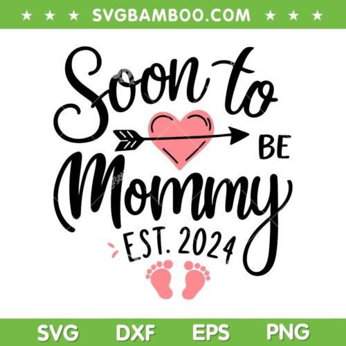 Soon To Be Mommy 2024 SVG PNG, Mom Pregnancy Announcement SVG, Mommy Est 2024 DXF SVG PNG EPS
