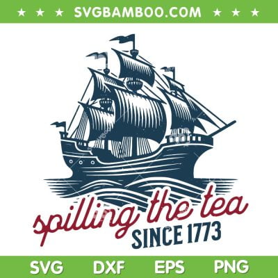 Spilling The Tea Since 1773 SVG PNG, 4th Of July History Teacher SVG, American Freedom DXF SVG PNG EPS Spilling The Tea Since 1773 SVG PNG, 4th Of July History Teacher SVG, American Freedom DXF SVG PNG EPS