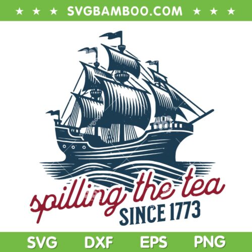 Spilling The Tea Since 1773 SVG PNG, 4th Of July History Teacher SVG, American Freedom DXF SVG PNG EPS