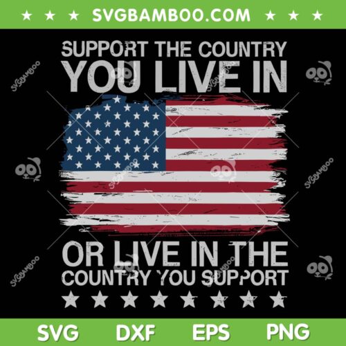 Support The Country You Live In SVG PNG, Live In Where You Support SVG, Country Support DXF SVG PNG EPS