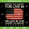 Support The Country You Live In SVG PNG, The Country You Support SVG, Retro American Flag DXF SVG PNG EPS Support The Country You Live In SVG PNG, The Country You Support SVG, Retro American Flag DXF SVG PNG EPS