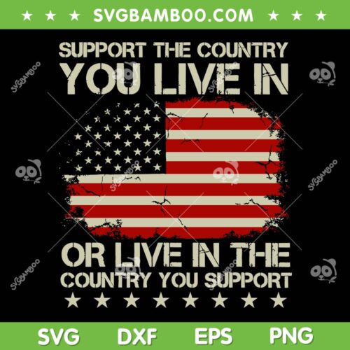 Support The Country You Live In SVG PNG, The Country You Support SVG, Retro American Flag DXF SVG PNG EPS