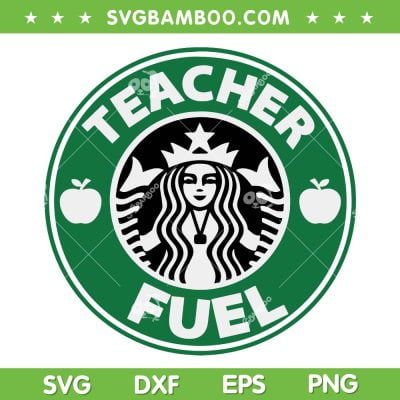 Teacher Fuel SVG PNG, Teacher Fuel Starbucks SVG, Funny Teacher Quote DXF SVG PNG EPS