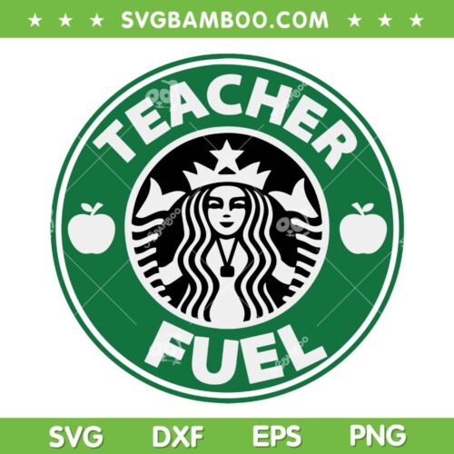 Teacher Fuel SVG PNG, Teacher Fuel Starbucks SVG, Funny Teacher Quote DXF SVG PNG EPS