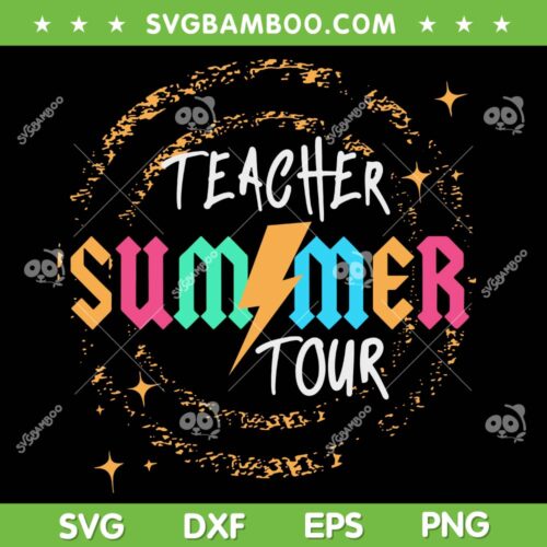 Teacher The Freedom Tour 2024 SVG PNG, Teacher Schools Out For Summer SVG, Teacher Summer Tour DXF SVG PNG EPS
