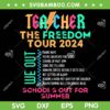 Teacher The Freedom Tour 2024 SVG PNG, School's Out For Summer Last Day SVG, Freedom Tour DXF SVG PNG EPS Teacher The Freedom Tour 2024 SVG PNG, School's Out For Summer Last Day SVG, Freedom Tour DXF SVG PNG EPS