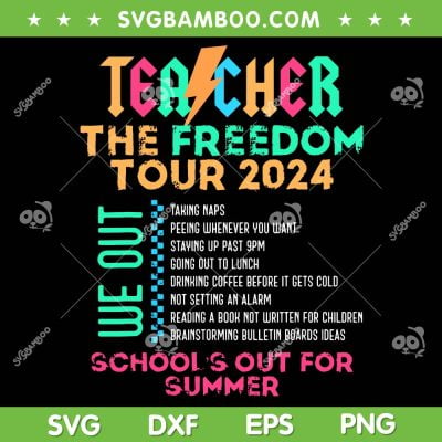 Teacher The Freedom Tour 2024 SVG PNG, School's Out For Summer Last Day SVG, Freedom Tour DXF SVG PNG EPS Teacher The Freedom Tour 2024 SVG PNG, School's Out For Summer Last Day SVG, Freedom Tour DXF SVG PNG EPS