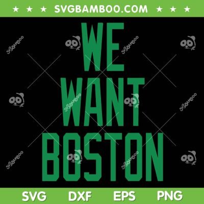 We Want Boston SVG PNG, Boston Baseball SVG, I Love Boston DXF SVG PNG EPS We Want Boston SVG PNG, Boston Baseball SVG, I Love Boston DXF SVG PNG EPS