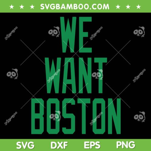We Want Boston SVG PNG, Boston Baseball SVG, I Love Boston DXF SVG PNG EPS