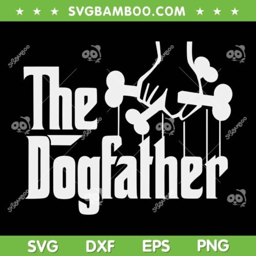 The Dogfather SVG PNG, Funny Dog Dad SVG, Fathers Day Dog Lover DXF SVG PNG EPS