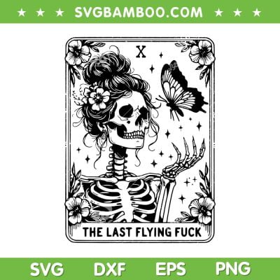 The Last Flying Fuck Tarot Card SVG PNG, Sarcastic Skeleton SVG, Flying Fuck Card DXF SVG PNG EPS The Last Flying Fuck Tarot Card SVG PNG, Sarcastic Skeleton SVG, Flying Fuck Card DXF SVG PNG EPS