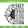 They Whispered To Her SVG PNG, Sunflower You Can't Withstand The Storm SVG, Storm Quote DXF SVG PNG EPS They Whispered To Her SVG PNG, Sunflower You Can't Withstand The Storm SVG, Storm Quote DXF SVG PNG EPS