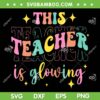 This Teacher Is Glowing SVG PNG, Hello Summer SVG, A Funny End Of School DXF SVG PNG EPS This Teacher Is Glowing SVG PNG, Hello Summer SVG, A Funny End Of School DXF SVG PNG EPS