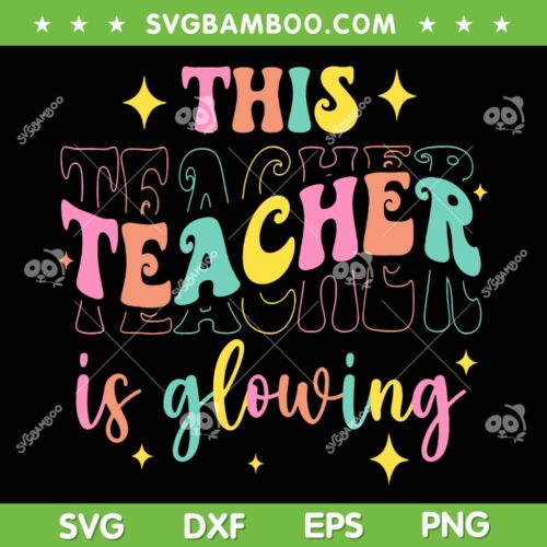 This Teacher Is Glowing SVG PNG, Hello Summer SVG, A Funny End Of School DXF SVG PNG EPS
