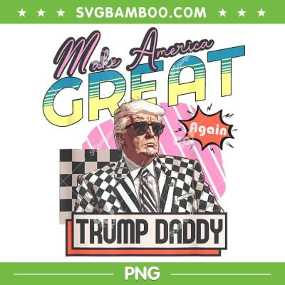 Trump Daddy Make America Great Again PNG, Daddy's Home Trump Pink 2024 PNG, Funny Fathers Day PNG