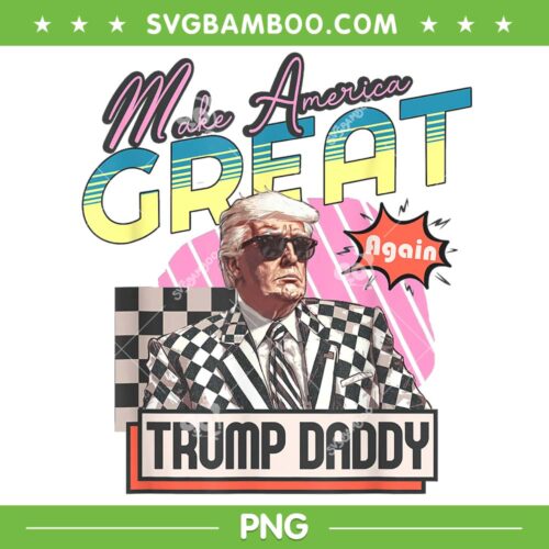 Trump Daddy Make America Great Again PNG, Daddy's Home Trump Pink 2024 PNG, Funny Fathers Day PNG