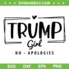 Trump Girl No Apologies Election 2024 SVG, Trump 2024 SVG, Trump Girl Quote DXF SVG PNG EPS