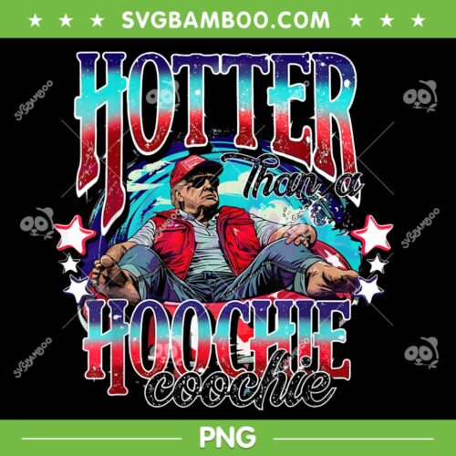 Trump Hotter Than A Hoochie Coochie PNG, Funny Donald Trump PNG, President Trump PNG