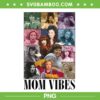 Vintage Mom Vibes PNG, Cool Mom The Eras Tour PNG, 90 Vibes Mom PNG