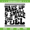 Wake Up And Smell The Race Fuel SVG PNG, Racing Lover SVG, Trendy Race DXF SVG PNG EPS Wake Up And Smell The Race Fuel SVG PNG, Racing Lover SVG, Trendy Race DXF SVG PNG EPS