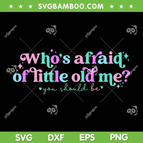 Who's Afraid Of Little Old Me You Should Be SVG, Retro Taylor Swift SVG, Tortured Poet DXF SVG PNG EPS