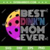 Best Drink'n Mom Ever SVG PNG, Funny Mother's Day Pickleball SVG, Pickleball Mom DXF SVG PNG EPS