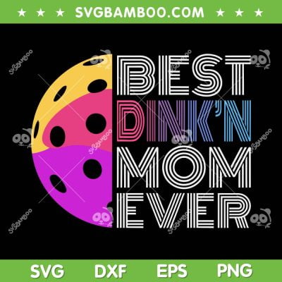 Best Drink'n Mom Ever SVG PNG, Funny Mother's Day Pickleball SVG, Pickleball Mom DXF SVG PNG EPS