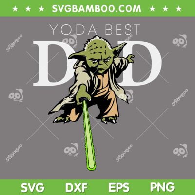 Yoda Best Dad SVG PNG, Star Wars Yoda Lightsaber Best Dad SVG, Best Dad Ever DXF SVG PNG EPS Yoda Best Dad SVG PNG, Star Wars Yoda Lightsaber Best Dad SVG, Best Dad Ever DXF SVG PNG EPS