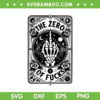 Zero Of Fucks Tarot Card SVG PNG, Zero Fucks Tarot SVG, Skeleton Hand Finger Tarot DXF SVG PNG EPS Zero Of Fucks Tarot Card SVG PNG, Zero Fucks Tarot SVG, Skeleton Hand Finger Tarot DXF SVG PNG EPS