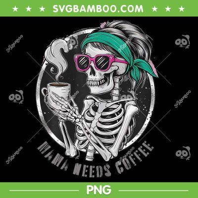 Mom And Cofee Mother's Day 2024 PNG, Skeleton Mama Needs Coffee PNG, Skeleton Mom PNG Mom And Cofee Mother's Day 2024 PNG, Skeleton Mama Needs Coffee PNG, Skeleton Mom PNG