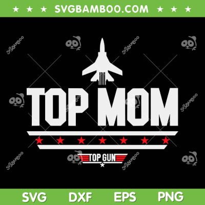 Top Mum Top Gun SVG PNG, Top Mom Maverick SVG, Mothers Day DXF SVG PNG EPS Top Mum Top Gun SVG PNG, Top Mom Maverick SVG, Mothers Day DXF SVG PNG EPS