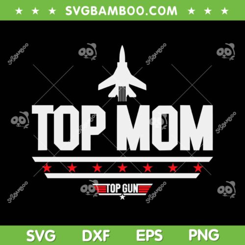 Top Mum Top Gun SVG PNG, Top Mom Maverick SVG, Mothers Day DXF SVG PNG EPS