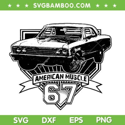 American Muscle 67 SVG PNG, Chevys Muscle Car SVG, Vintage American 67 Muscle Car DXF SVG PNG EPS