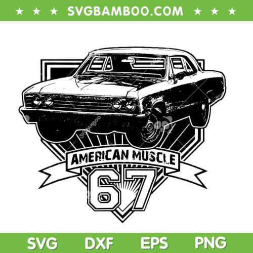 American Muscle 67 SVG PNG, Chevys Muscle Car SVG, Vintage American 67 Muscle Car DXF SVG PNG EPS