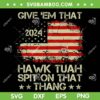 American Flag Give Them That Hawk Tush 24 SVG, Spit On That Thang SVG, Retro USA Flag DXF SVG PNG EPS American Flag Give Them That Hawk Tush 24 SVG, Spit On That Thang SVG, Retro USA Flag DXF SVG PNG EPS