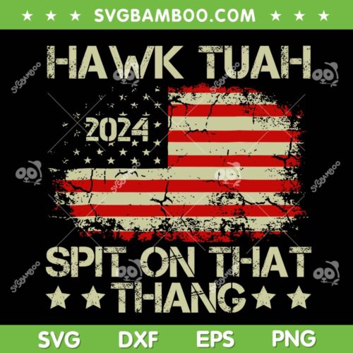 American Flag Hawk Tuah SVG PNG, Spit On That Thang SVG, Retro Hawk Tuah 2024 DXF SVG PNG EPS