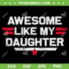 Awesome Like My Daughter SVG PNG, Girls of Dad SVG, Fathers Day Gift DXF SVG PNG EPS Awesome Like My Daughter SVG PNG, Girls of Dad SVG, Fathers Day Gift DXF SVG PNG EPS
