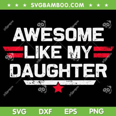 Awesome Like My Daughter SVG PNG, Girls of Dad SVG, Fathers Day Gift DXF SVG PNG EPS Awesome Like My Daughter SVG PNG, Girls of Dad SVG, Fathers Day Gift DXF SVG PNG EPS