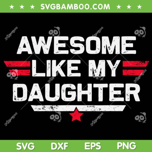 Awesome Like My Daughter SVG PNG, Girls of Dad SVG, Fathers Day Gift DXF SVG PNG EPS